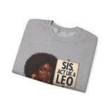 ♌️ LEO — “SIS, ACT LIKE A LEO” Sweatshirt
