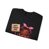 "Not Today, Sir” Sweatshirt