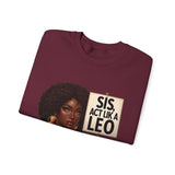 ♌️ LEO — “SIS, ACT LIKE A LEO” Sweatshirt
