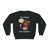 "The Math Ain't Mathin" Crewneck Sweatshirt
