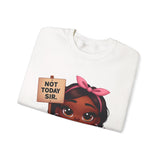 "Not Today, Sir” Sweatshirt