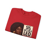 ♌️ LEO — “SIS, ACT LIKE A LEO” Sweatshirt