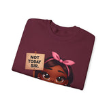 "Not Today, Sir” Sweatshirt