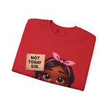 "Not Today, Sir” Sweatshirt