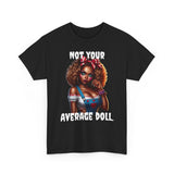 💅 NOT YOUR AVERAGE DOLL Tee