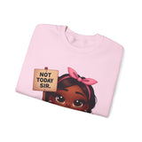 "Not Today, Sir” Sweatshirt